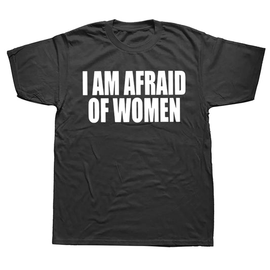 I Am Afraid of Women Tee